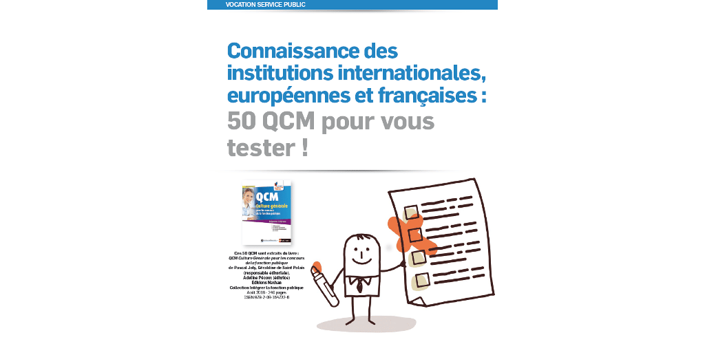 Connaissance des institutions internationales, européennes et françaises : 50 QCM gratuits !
